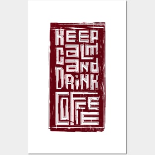 keep calm and drink coffee Posters and Art